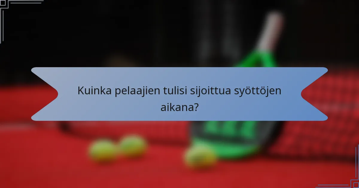 Kuinka pelaajien tulisi sijoittua syöttöjen aikana?